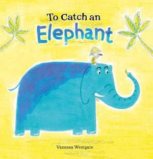 CHILDREN BOOK To Catch an Elephant