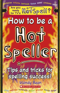 HOW TO BE A HOT SPELLER